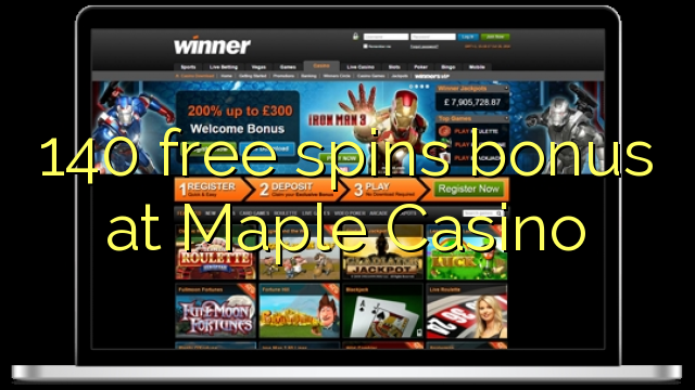 I-140 yamahhala i-spin bonus ku-Maple Casino