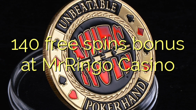 140 free spins bonus at MrRingo Casino