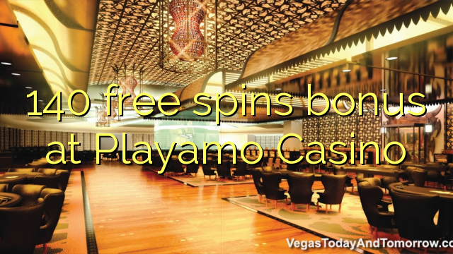 140 free spins bonus at Playamo Casino