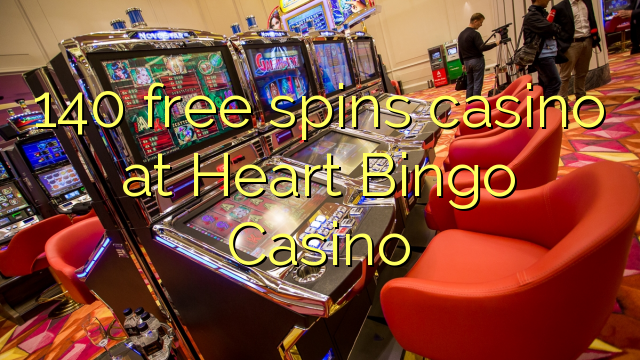 140- ը անվճար բեմում կազինո է Heart Bingo- ում