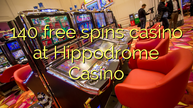 140 free spins casino at Hippodrome Casino