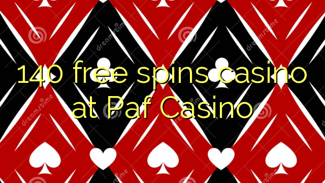 140 free spins casino at Paf Casino