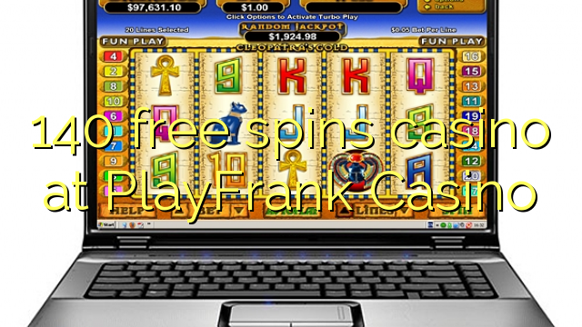 140 bepul PlayFrank Casino kazino Spin