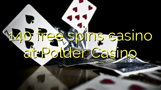 140 libera turnadas kazino ĉe Polder Kazino