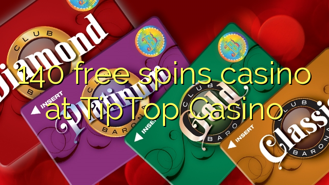 140 free spins casino at TipTop  Casino