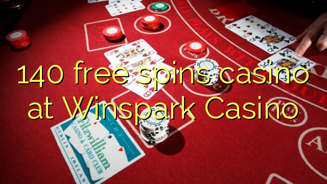 140 bepul Winspark Casino kazino Spin