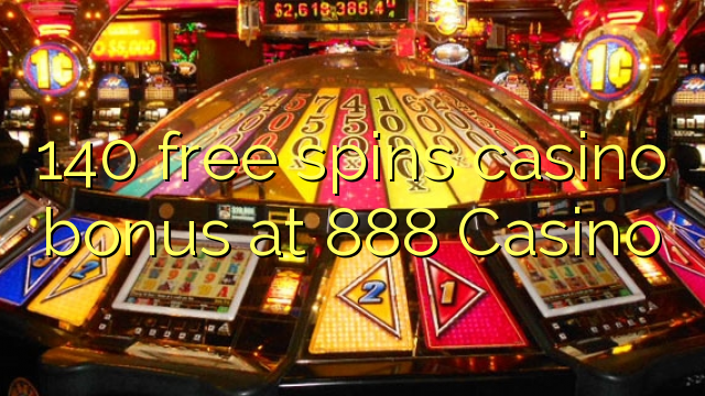 140 free spins casino bonus at 888 Casino