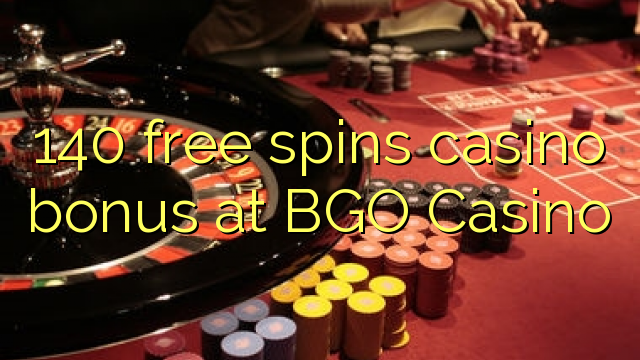 140 free spins casino bonus at BGO Casino