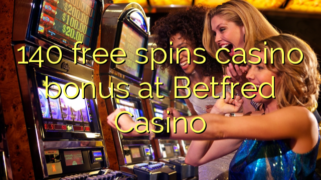 140 free spins casino bonus at Betfred Casino