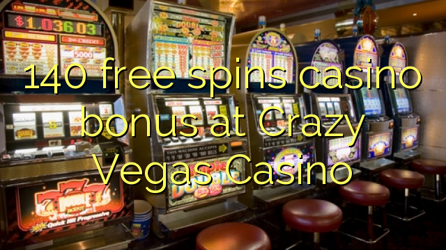 140 free spins casino bonus at Crazy Vegas Casino