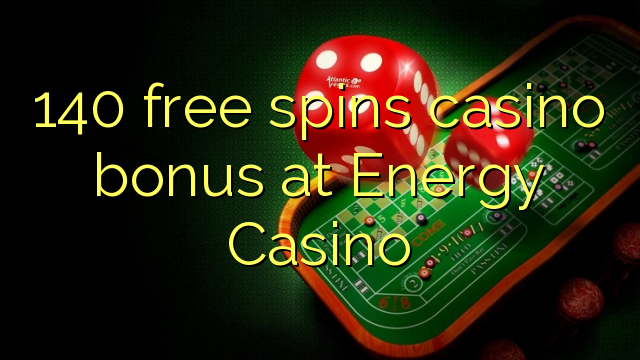 140 free spins casino bonus at Energy Casino