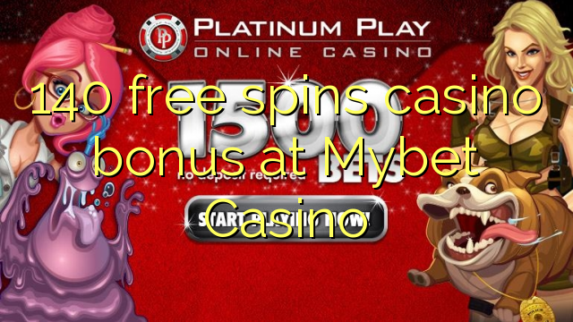 140 free spins casino bonus at Mybet Casino