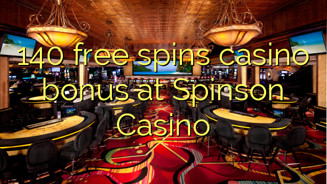 140 უფასო ტრიალებს კაზინო ბონუსების Spinson Casino