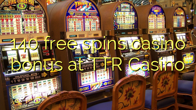 140 besplatno pokreće casino bonus u TTR Casino