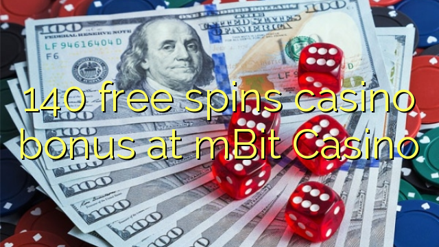 140- ը անվճար խաղադրույք կազինո բոնուս է mBit Casinos- ում