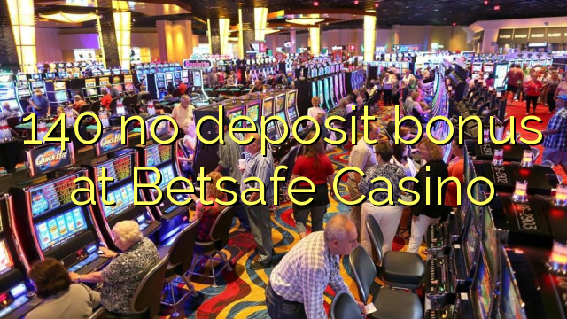 140 no deposit bonus at Betsafe Casino