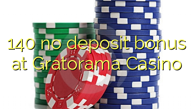 140 no deposit bonus at Gratorama Casino