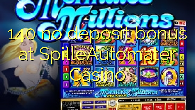 140 no deposit bonus at SpilleAutomater Casino