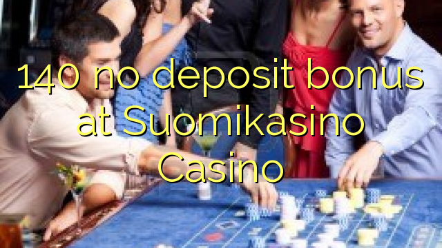 140 no deposit bonus at Suomikasino Casino