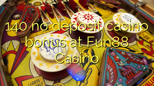 140 ùn Bonus Casinò accontu à Fun88 Casino