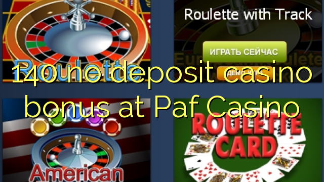 140 no deposit casino bonus at Paf Casino