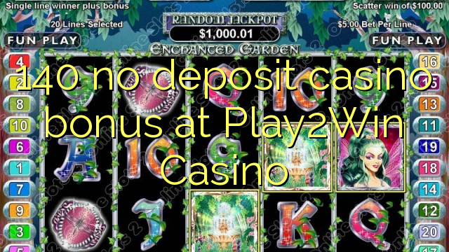 140 ùn Bonus Casinò accontu à Play2Win Casino