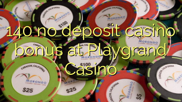 "140" jokio indėlio kazino premija "Playgrand" kazino