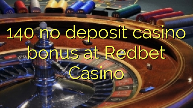 140 no deposit casino bonus at Redbet Casino