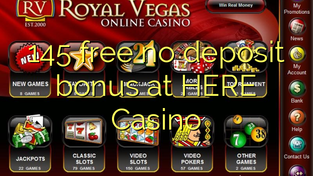 145 free no deposit bonus at HERE Casino