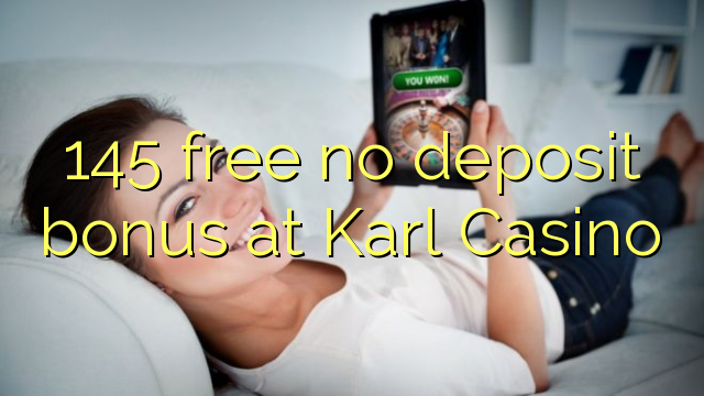 145 free no deposit bonus at Karl Casino