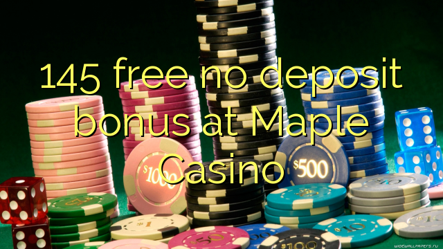 Maple Casino的145免费存款奖金