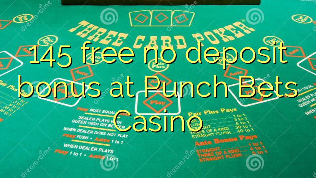 145 free no deposit bonus at Punch Bets Casino