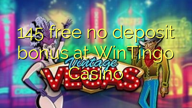 145 free no deposit bonus at WinTingo Casino