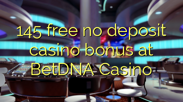 145 free no deposit casino bonus at BetDNA Casino