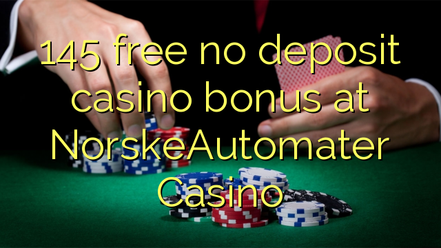 145 free no deposit casino bonus at NorskeAutomater Casino