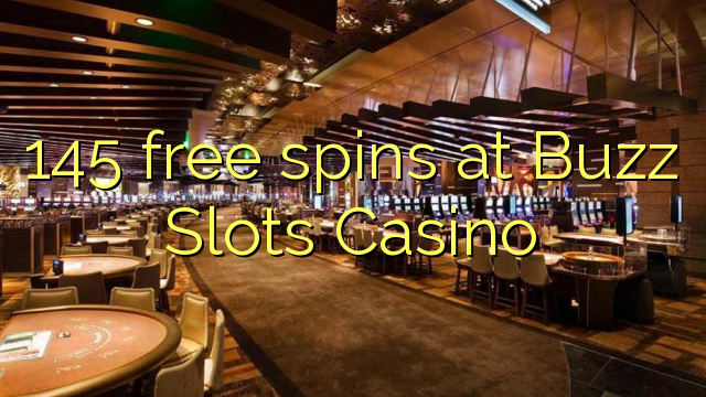 145 besplatne okretaje u Buzz Slots Casinou