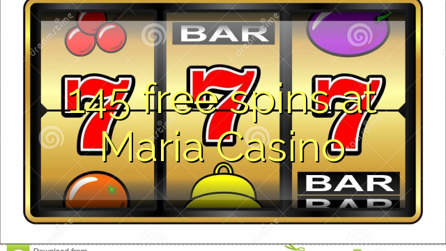 145 free spins at Maria Casino