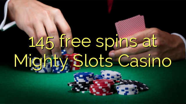 145 free spins at Mighty Slots Casino