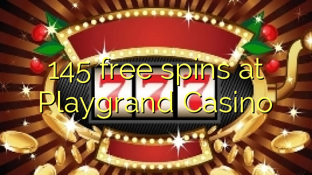 145 free spins at Playgrand Casino