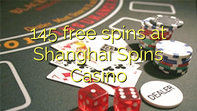 145 free spins at Shanghai Spins Casino