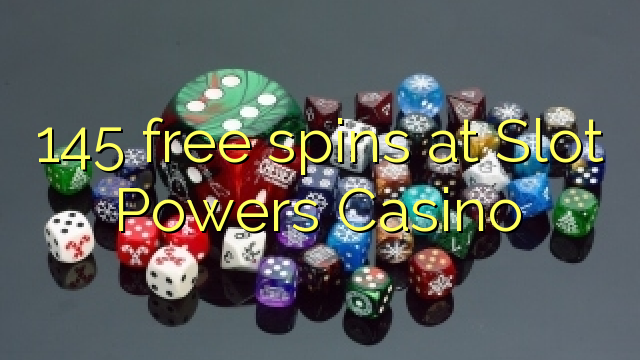 145 free spins at Slot Powers Casino