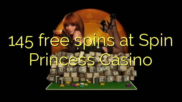 145 free spins at Spin Princess Casino