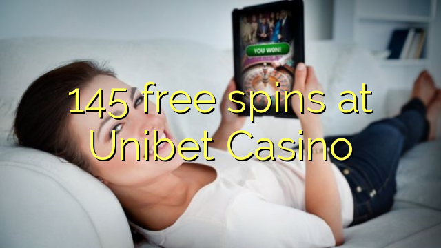 145 free spins sa Unibet Casino
