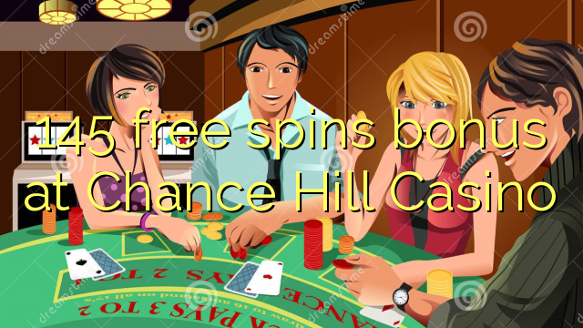 145 giros gratis bono al Probabilidad Hill Casino