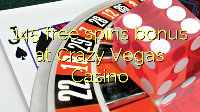 145 უფასო ტრიალებს ბონუს Crazy Vegas Casino