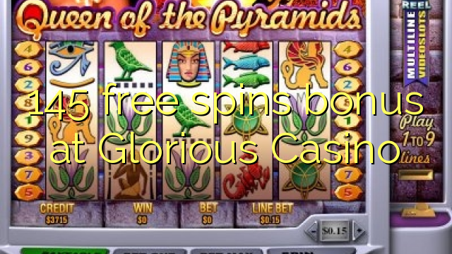 145 free spins bonus at Glorious Casino