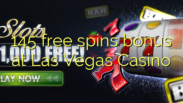 145 free spins bonus a Las Vegas Casino