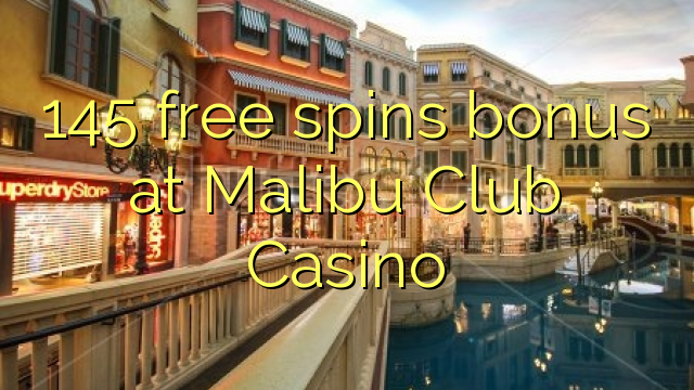 145 free spins bonus at Malibu Club Casino