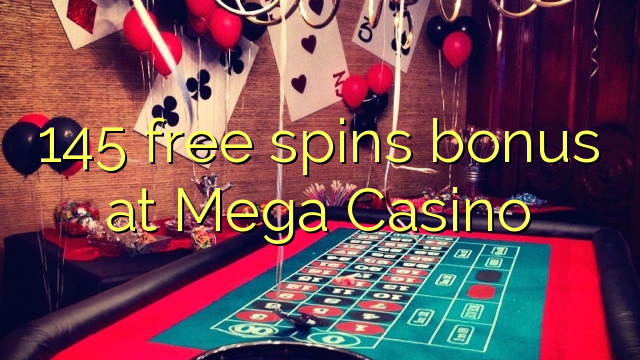 145 free spins bonus at Mega Casino