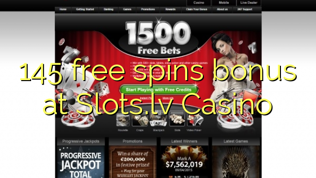 145 free spins bonus at Slots.lv Casino